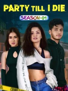 Free Party Till I Die S01 (2024) Hindi Completed Web Series HEVC ESub
